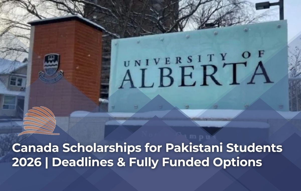 Canada Scholarships for Pakistani Students 2026 | Deadlines & Fully Funded Options